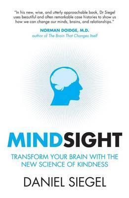 Book cover of Mindsight: Transform Your Brain With The New Science Of Empathy by Daniel J. Siegel