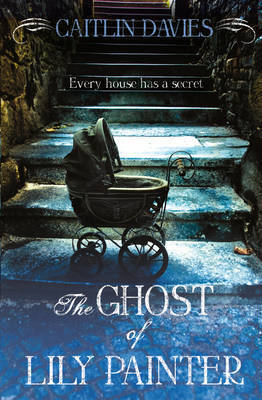 Book cover of The Ghost Of Lily Painter by Caitlin   Davies