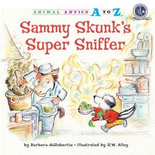Book cover of Sammy Skunk'S Super Sniffer by Barbara deRubertis, R.W. Alley (Illus.)