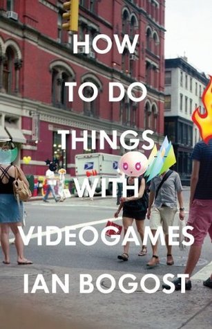 Book cover of How To Do Things With Videogames by Ian Bogost
