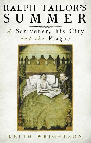 Book cover of Ralph Tailor's Summer: A Scrivener, His City And The Plague by Keith Wrightson