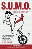 Book cover of Sumo (Shut Up, Move On): The Straight-Talking Guide To Creating And Enjoying A Brilliant Life by Paul McGee, Fiona Griffiths (Illus.)