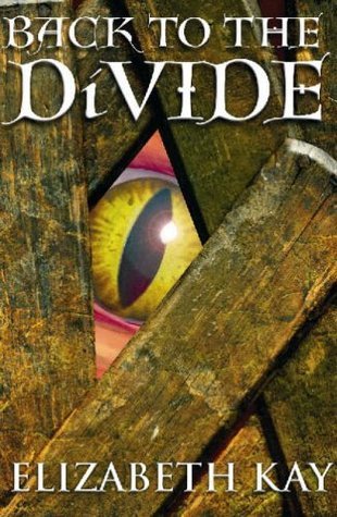 Book cover of Back To The Divide by Elizabeth Kay, Ted Dewan (Illus.)