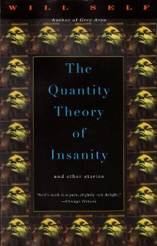 Book cover of The Quantity Theory of Insanity by Will Self