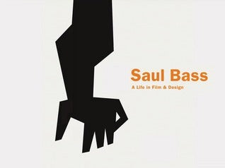 Book cover of Saul Bass: A Life In Film And Design by Jennifer Bass, Pat Kirkham, Martin Scorsese (Foreword)