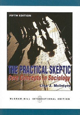 Book cover of The Practical Skeptic: Core Concepts In Sociology by Lisa J. McIntyre
