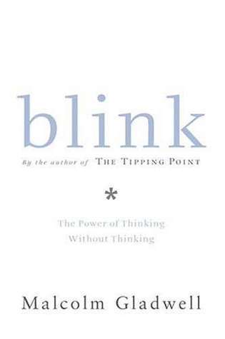 Book cover of Blink: The Power Of Thinking Without Thinking by Malcolm Gladwell