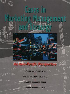 Book cover of Cases In Marketing Management And Strategy: An Asia-Pacific Perspective by John A. Quelch (Ed.)