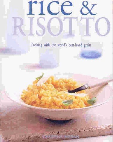 Book cover of Rice & Risotto: Cooking With The World's Best-Loved Grain by Christine Ingram