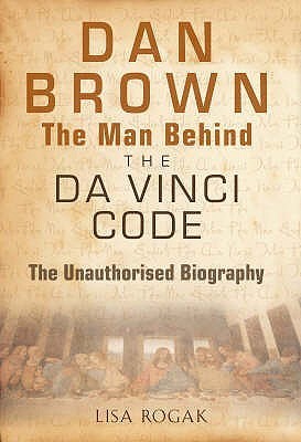 Book cover of Dan Brown - The Man Behind The Da Vinci Code: The Unauthorised Biography by Enzo Peccinotti