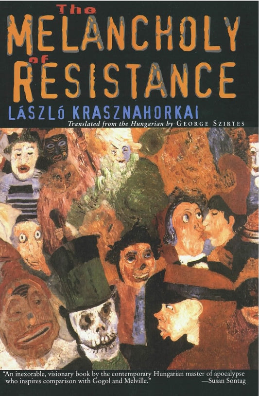 Book cover of The Melancholy of Resistance by László Krasznahorkai, George Szirtes (Trans.)