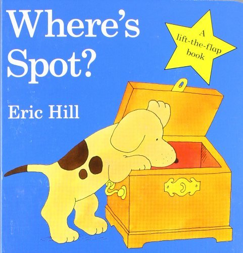 Book cover of Where's Spot?: A Lift-The-Flap Book by Eric Hill