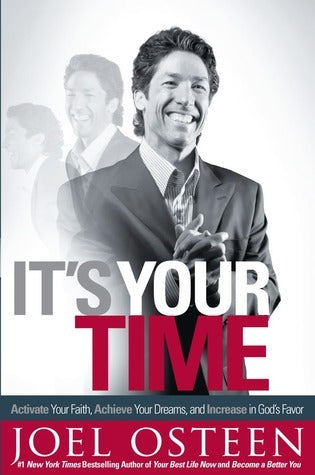 Book cover of It's Your Time: Activate Your Faith, Achieve Your Dreams, And Increase In God's Favor by Joel Osteen