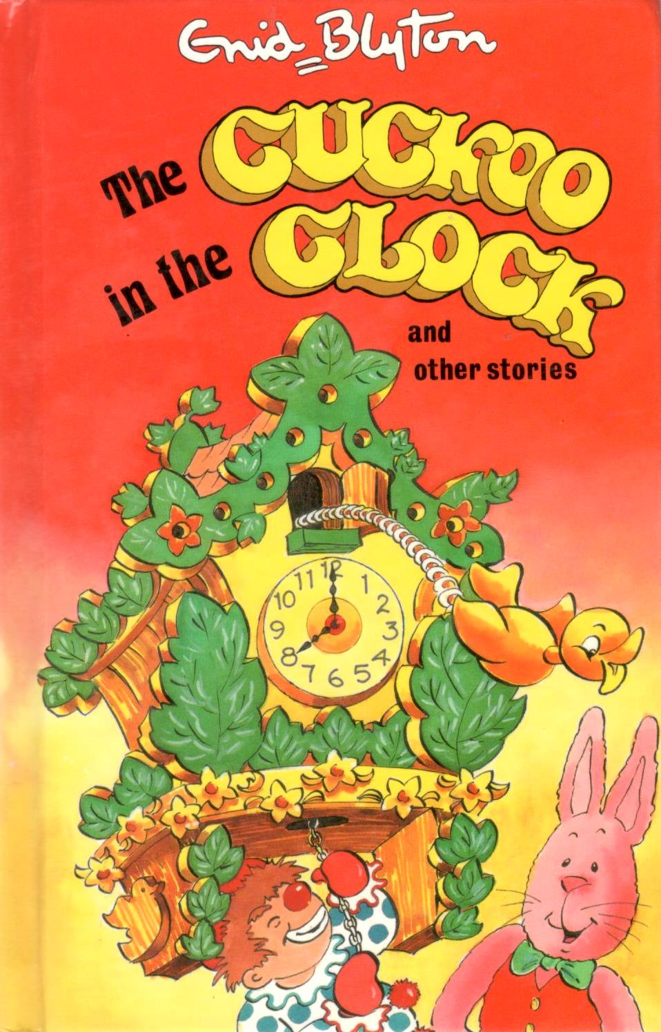 Book cover of The Cuckoo In The Clock And Other Stories by Enid Blyton, Lynne Byrnes (Illus.)