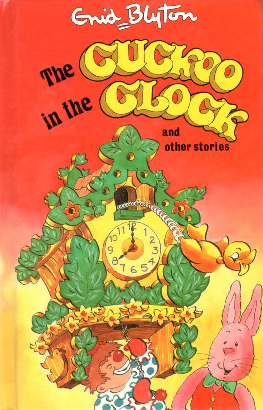 Book cover of The Cuckoo In The Clock And Other Stories by Enid Blyton, Lynne Byrnes (Illus.)