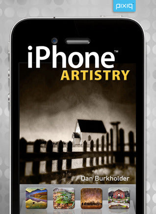Book cover of iPhone Artistry by Dan Burkholder