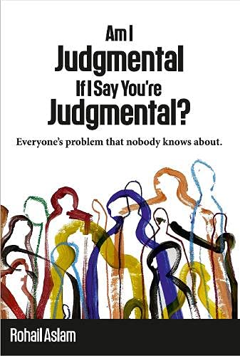 Book cover of Am I Judgmental If I Say You're Judgmental? by unknown author