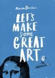 Book cover of Let's Make Some Great Art by Marion Deuchars