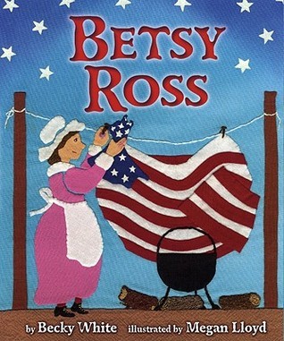 Book cover of Betsy Ross by Becky White, Megan Lloyd (Illus.)