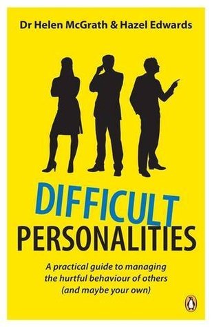 Book cover of Difficult Personalities. A Practical Guide To Managing The Hurtful Behaviour Of Others by Helen McGrath