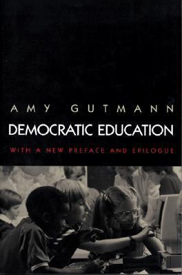 Book cover of Democratic Education: Revised Edition by Amy Gutmann