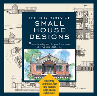 Book cover of The Big Book Of Small House Designs: 75 Award-Winning Plans For Your Dream House by Black Dog Publishing
