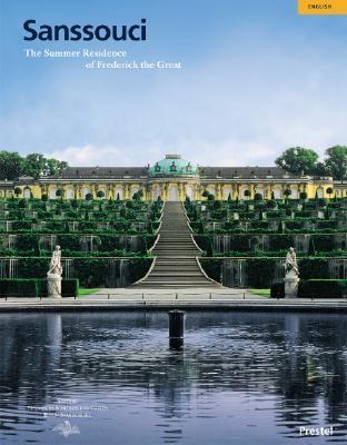 Book cover of Sanssouci: The Summer Residence of Frederick the Great by Petra Wesch, Rosemarie Heise-Schirdewan (Contrib.), Bärbel Stranka (Contrib.), Stephen Telfer (Trans.)