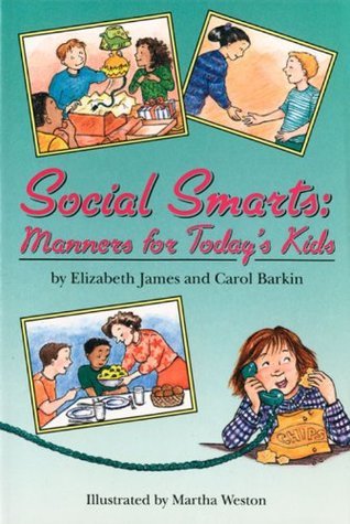 Book cover of Social Smarts: Manners for Today's Kids by Elizabeth James, Carol Barkin