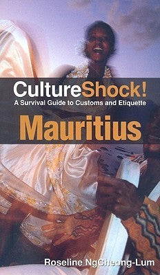 Book cover of Culture Shock! Mauritius: A Survival Guide To Customs And Etiquette by Roseline Ngcheong-Lum