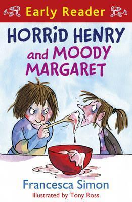 Book cover of Horrid Henry And Moody Margaret by Francesca Simon, Tony Ross (Illus.)