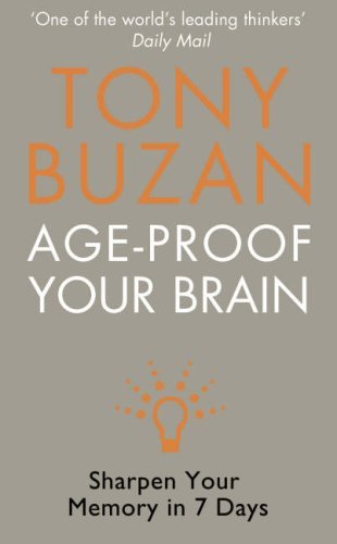 Book cover of Age-Proof Your Brain: Sharpen Your Memory In 7 Days by Tony Buzan