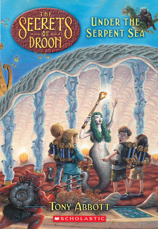 Book cover of Under The Serpent Sea by Tony Abbott