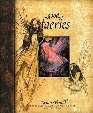 Book cover of Good Faeries/Bad Faeries by Brian Froud, Terri Windling (Ed.)