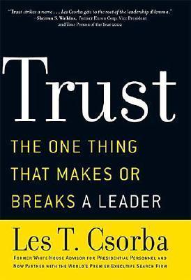 Book cover of Trust: The One Thing That Makes Or Breaks A Leader by Les T. Csorba