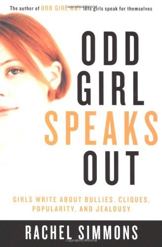 Book cover of Odd Girl Speaks Out: Girls Write About Bullies, Cliques, Popularity, And Jealousy by Rachel Simmons