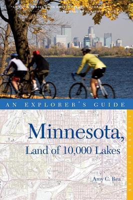 Book cover of Explorer's Guide Minnesota, Land of 10,000 Lakes by Amy C. Rea