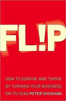 Book cover of Flip: How To Survive And Thrive By Turning Your Business On Its Head by Peter Sheahan