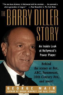 Book cover of The Barry Diller Story: The Life And Times Of America's Greatest Entertainment Mogul by George Mair