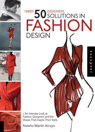 Book cover of 1 Brief, 50 Designers, 50 Solutions In Fashion Design: An Intimate Look At Fashion Designers And The Muses That Inspire Their Style by Natalio Martin Arroyo