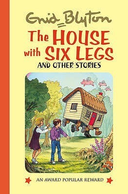 Book cover of The House With Six Legs And Other Stories by Enid Blyton