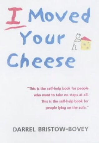 Book cover of I Moved Your Cheese by Darrel Bristow-Bovey