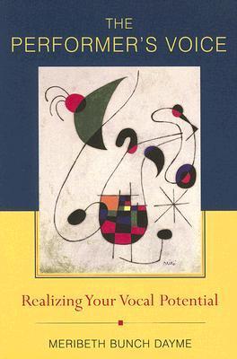 Book cover of The Performer’s Voice: Realizing Your Vocal Potential by Meribeth Bunch Dayme