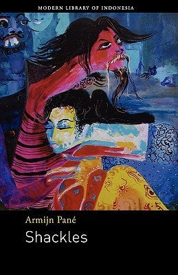 Book cover of Shackles: Novel by Armijn Pane, John H. McGlynn (Trans.)