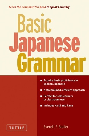 Book cover of Basic Japanese Grammar: Learn The Grammar You Need To Speak Japanese Correctly by E.F. Bleiler