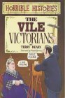 Book cover of The Vile Victorians by Terry Deary
