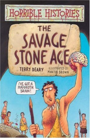 Book cover of The Savage Stone Age by Terry Deary, Martin    Brown (Illus.)