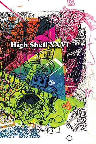 Book cover of High Shelf Xxvi: January 2021 by High Shelf Press