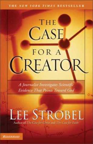 Book cover of The Case For a Creator: A Journalist Investigates Scientific Evidence That Points Toward God by Lee Strobel
