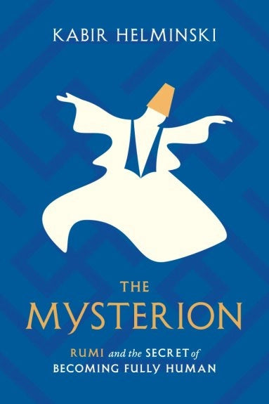 Book cover of The Mysterion: Rumi And The Secret Of Becoming Fully Human by Kabir Helminski