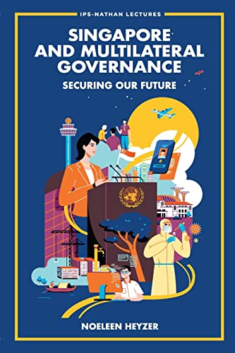 Book cover of Singapore And Multilateral Governance: Securing Our Future by Noeleen Heyzer